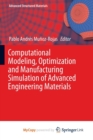 Image for Computational Modeling, Optimization and Manufacturing Simulation of Advanced Engineering Materials