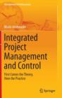 Image for Integrated project management and control  : first comes the theory, then the practice