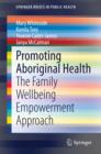 Image for Promoting aboriginal health: the family wellbeing empowerment approach