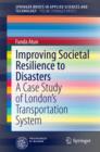 Image for Improving Societal Resilience to Disasters: A Case Study of London&#39;s Transportation System