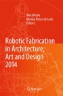 Image for Robotic Fabrication in Architecture, Art and Design 2014