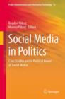 Image for Social media in politics  : case studies on the political power of social media