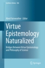 Image for Virtue Epistemology Naturalized: Bridges Between Virtue Epistemology and Philosophy of Science