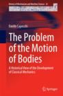 Image for The problem of the motion of bodies  : a historical view of the development of classical mechanics
