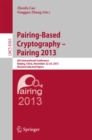 Image for Pairing-Based Cryptography -- Pairing 2013: 6th International Conference, Beijing, China, November 22-24, 2013, Revised Selected Papers