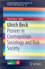 Image for Ulrich Beck: pioneer in cosmopolitan sociology and risk society