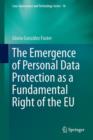 Image for The Emergence of Personal Data Protection as a Fundamental Right of the EU