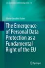 Image for Emergence of Personal Data Protection as a Fundamental Right of the EU