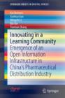 Image for Innovating in a learning community  : emergence of an open information infrastructure in China&#39;s pharmaceutical distribution industry
