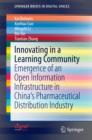 Image for Innovating in a learning community: emergence of an open information infrastructure in China&#39;s pharmaceutical distribution industry