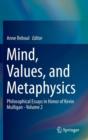 Image for Mind, values, and metaphysics  : philosophical essays in honor of Kevin MulliganVolume 2