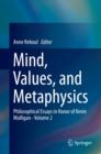 Image for Mind, values, and metaphysics: philosophical essays in honor of Kevin Mulligan.