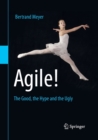 Image for Agile!  : the good, the hype and the ugly