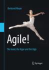 Image for Agile!: the good, the hype and the ugly