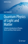 Image for Quantum physics of light and matter: a modern introduction to photons, atoms and many-body systems