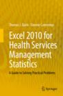 Image for Excel 2010 for health services management statistics  : a guide to solving practical problems