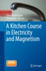 Image for A kitchen course in electricity and magnetism