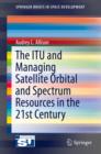 Image for ITU and Managing Satellite Orbital and Spectrum Resources in the 21st Century