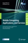 Image for Mobile Computing, Applications, and Services: 5th International Conference, MobiCase 2013, Paris, France, November 7-8, 2013, Revised Selected Papers