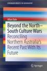 Image for Beyond the North-South Culture Wars: Reconciling Northern Australia&#39;s Recent Past With Its Future