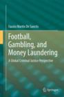 Image for Football, gambling, and money laundering  : a global criminal justice perspective