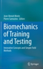 Image for Biomechanics of training and testing  : innovative concepts and simple field methods