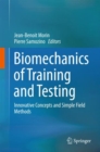 Image for Biomechanics of training and testing: innovative concepts and simple field methods