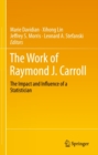 Image for Work of Raymond J. Carroll: The Impact and Influence of a Statistician