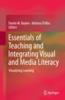 Image for Essentials of Teaching and Integrating Visual and Media Literacy: Visualizing Learning