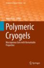 Image for Polymeric Cryogels : Macroporous Gels with Remarkable Properties