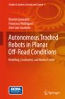 Image for Autonomous Tracked Robots in Planar Off-Road Conditions: Modelling, Localization, and Motion Control