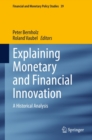 Image for Explaining Monetary and Financial Innovation: A Historical Analysis