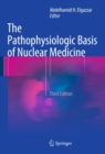 Image for Pathophysiologic Basis of Nuclear Medicine