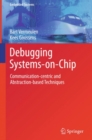 Image for Debugging systems-on-chip: communication-centric and abstraction-based techniques