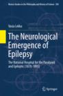 Image for The neurological emergence of epilepsy: the National Hospital for the Paralysed and Epileptic (1870-1895)