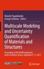 Image for Multiscale modeling and uncertainty quantification of materials and structures: proceedings of the IUTAM symposium held at Santorini, Greece, September 9-11, 2013.