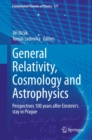 Image for General Relativity, Cosmology and Astrophysics: Perspectives 100 years after Einstein&#39;s stay in Prague