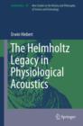 Image for The Helmholtz legacy in physiological acoustics : volume 39