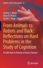 Image for From Animals to Robots and Back: Reflections on Hard Problems in the Study of Cognition