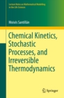 Image for Chemical Kinetics, Stochastic Processes, and Irreversible Thermodynamics