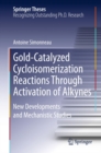 Image for Gold-Catalyzed Cycloisomerization Reactions Through Activation of Alkynes: New Developments and Mechanistic Studies