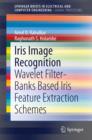 Image for Iris Image Recognition: Wavelet Filter-banks Based Iris Feature Extraction Schemes