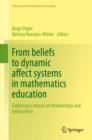 Image for From beliefs to dynamic affect systems in mathematics education: exploring a mosaic of relationships and interactions