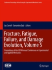 Image for Fracture, Fatigue, Failure, and Damage Evolution, Volume 5