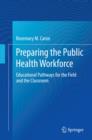 Image for Preparing the public health workforce: educational pathways for the field and the classroom