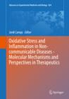Image for Oxidative Stress and Inflammation in Non-communicable Diseases - Molecular Mechanisms and Perspectives in Therapeutics