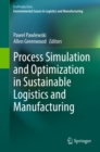 Image for Process Simulation and Optimization in Sustainable Logistics and Manufacturing