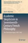 Image for Academic skepticism in seventeenth-century French philosophy  : the Charronian legacy, 1601-1662