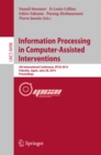 Image for Information Processing in Computer-Assisted Interventions: 5th International Conference, IPCAI 2014, Fukuoka, Japan, June 28, 2014 Proceedings