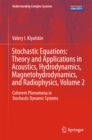 Image for Stochastic Equations: Theory and Applications in Acoustics, Hydrodynamics, Magnetohydrodynamics, and Radiophysics, Volume 2: Coherent Phenomena in Stochastic Dynamic Systems